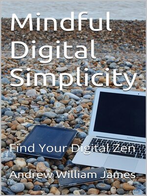 cover image of Mindful Digital Simplicity